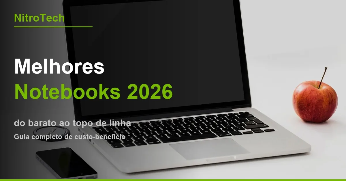Melhores notebooks de 2026: do barato ao topo de linha (guia completo)